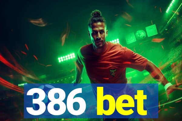 386 bet